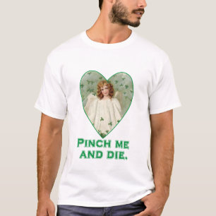 Pinch Me and Die Funny St. Patricks Day Design T-Shirt