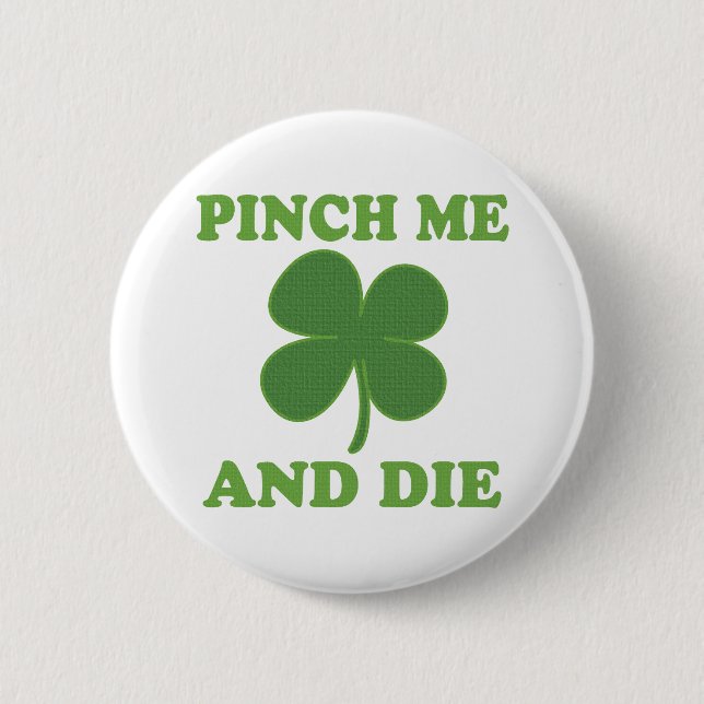 Pinch me and Die Irish 2 Inch Round Button (Front)