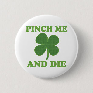 Pinch me and Die Irish 2 Inch Round Button