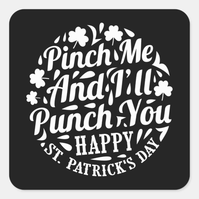 Pinch Me And I'll Punch You Happy St Patricks Day Square Sticker (Front)