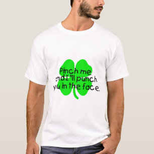 Pinch Me And I'll Punch You In The Face T-Shirt