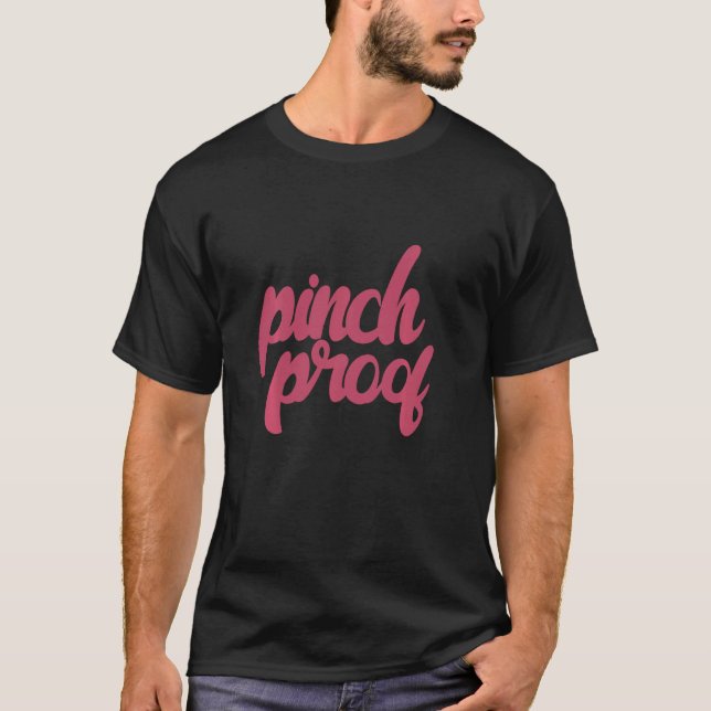 Pinch Proof Funny Pinch T-Shirt (Front)