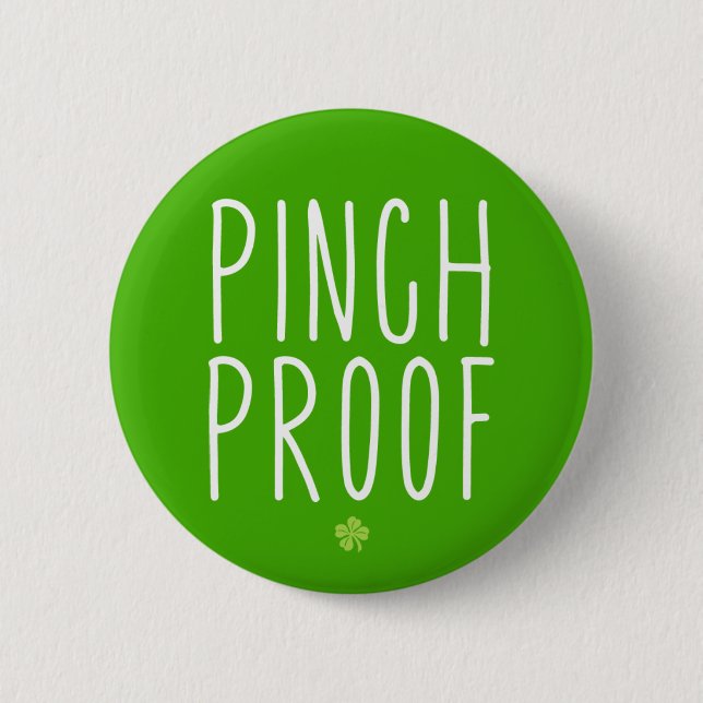 Pinch Proof. St. Patrick's Day. 2 Inch Round Button (Front)
