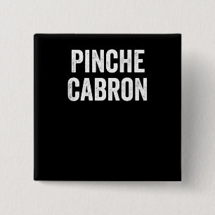 Pinche Cabron, Funny Spanish, Funny Mexican 2 Inch Square Button