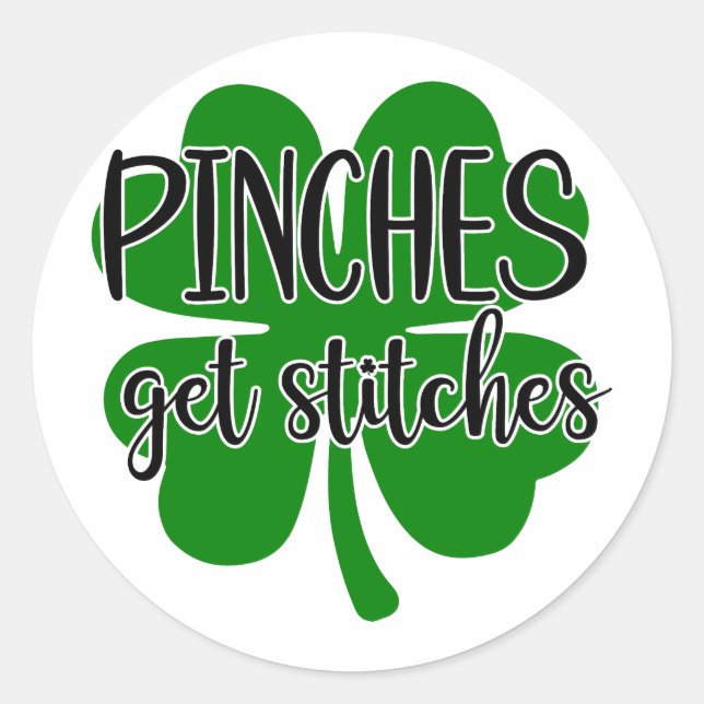 Pinches Get Stitches 🍀 Classic Round Sticker (Front)