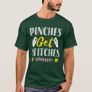 Pinches Get Stitches Funny St. Patrick's Day T-Shirt