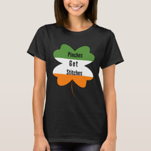 Pinches Get Stitches  Saint Patricks Day Apparel T-Shirt