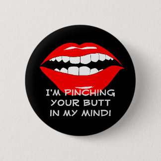 Pinching You In My Mind Smarmy 2 Inch Round Button