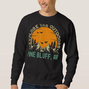 Pine Bluff Arkansas Explore The Outdoors Sweatshirt