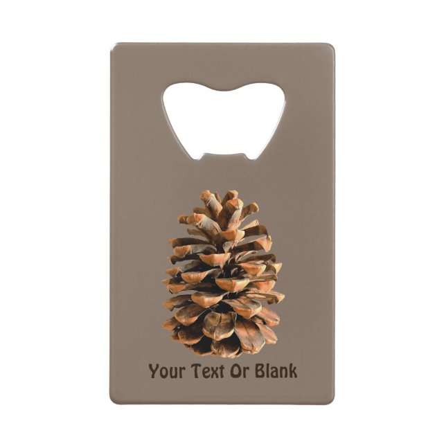 Pine Cone Credit Card Bottle Opener (Front)