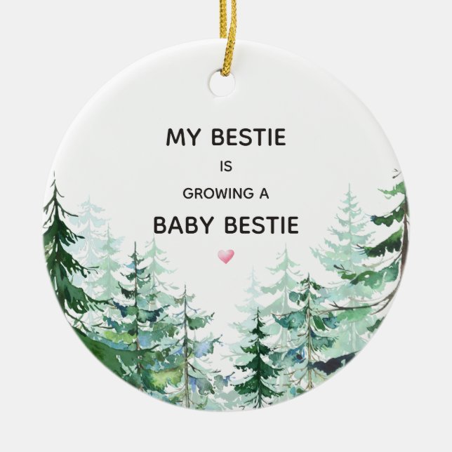 Pine Forest My Bestie Is Growing A Baby Bestie Ceramic Ornament (Front)