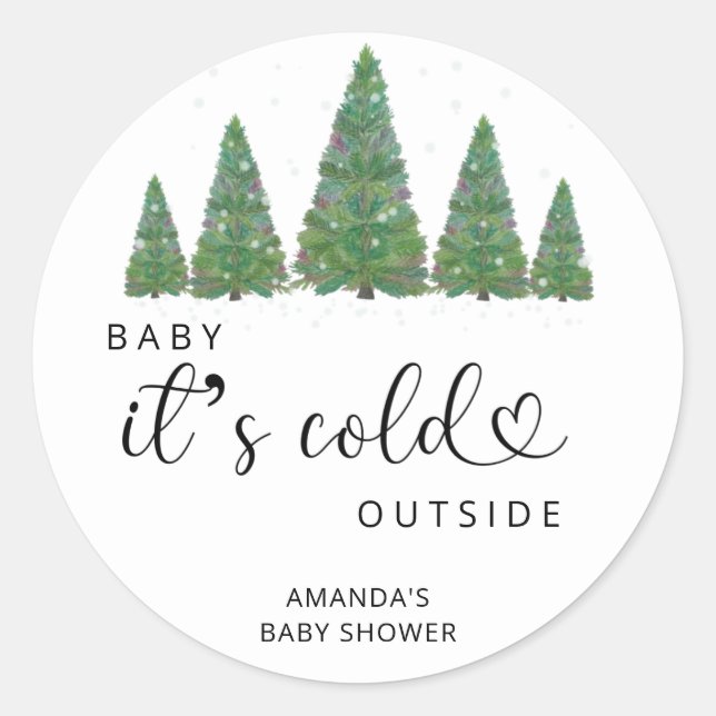 Pine trees Baby it's cold outside Classic Round Sticker (Front)