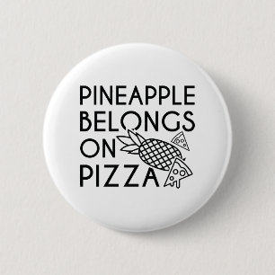 Pineapple Belongs On Pizza 2 Inch Round Button