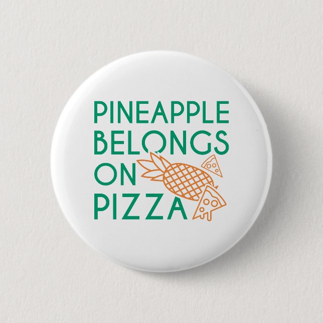 Pineapple Belongs On Pizza 2 Inch Round Button (Front)