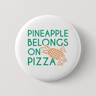 Pineapple Belongs On Pizza 2 Inch Round Button