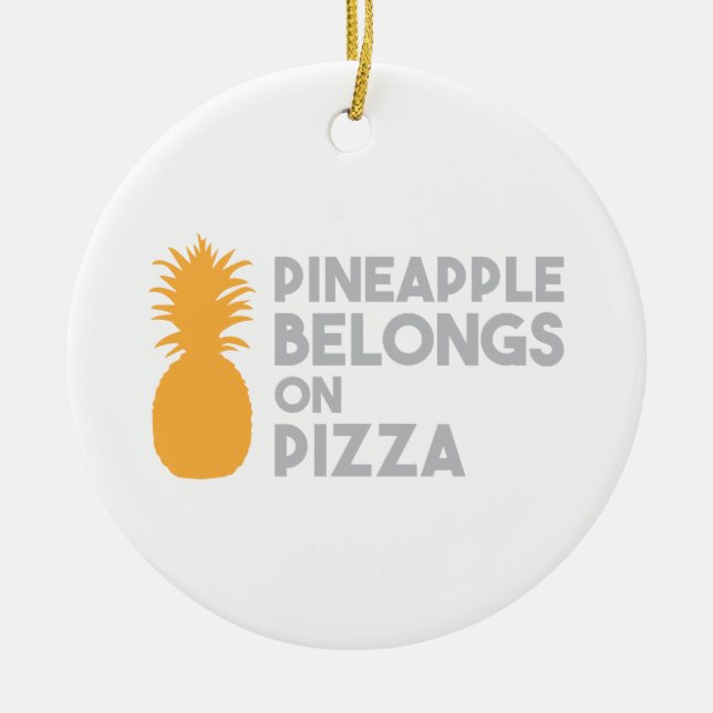 Pineapple Belongs On Pizza Ceramic Ornament (Front)
