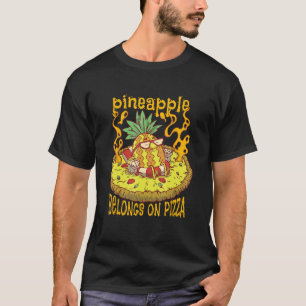 Pineapple Belongs On Pizza Healthy Fruits Pineappl T-Shirt