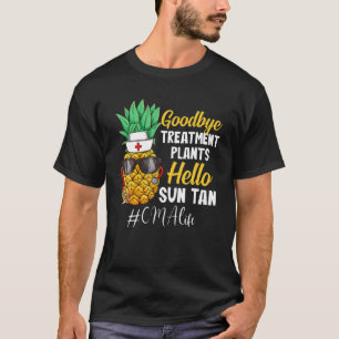 Pineapple CMA Life Goodbye Treatment Plans Hello S T-Shirt
