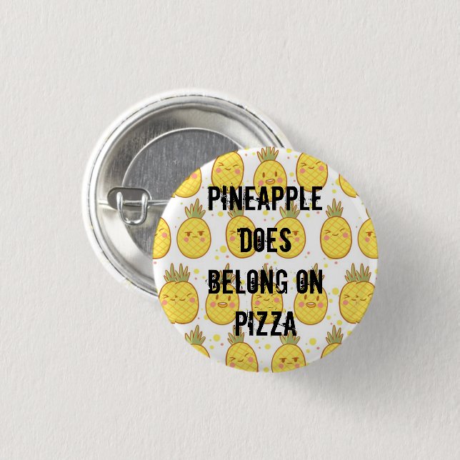 Pineapple DOES belong on pizza 1 Inch Round Button (Front & Back)