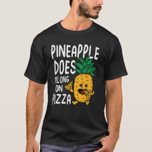 Pineapple Does Belong on Pizza T-Shirt