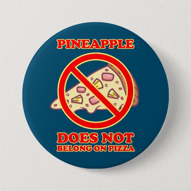 Pineapple Does Not Belongs On Pizza 3 Inch Round Button (Front)