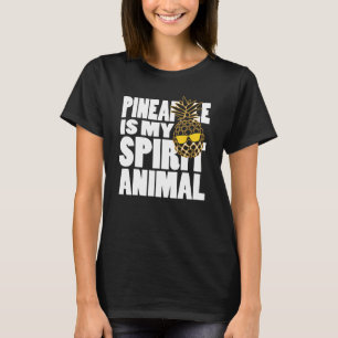 Pineapple Is My Spirit Animal Funny Quote T-Shirt