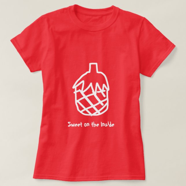Pineapple modern simple sweet inside fruit quote T-Shirt (Design Front)