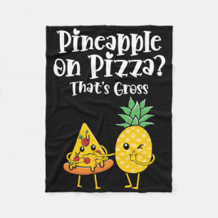 Pineapple On Pizza That's Gross Funny Food Saying  Fleece Blanket