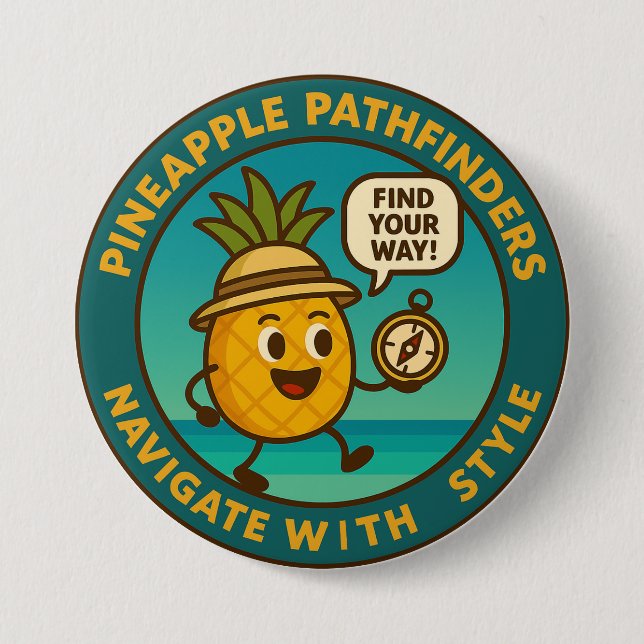 Pineapple Pathfinders Navigate With Style 3 Inch Round Button (Front)