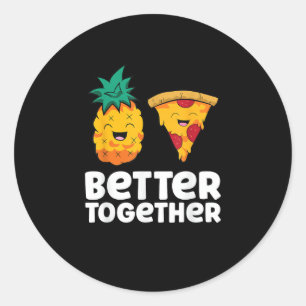 Pineapple Pizza Better Together Fun Food Design  Classic Round Sticker