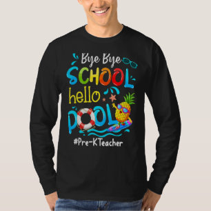 Pineapple Pre K Teacher Bye Bye School Hello Pool  T-Shirt