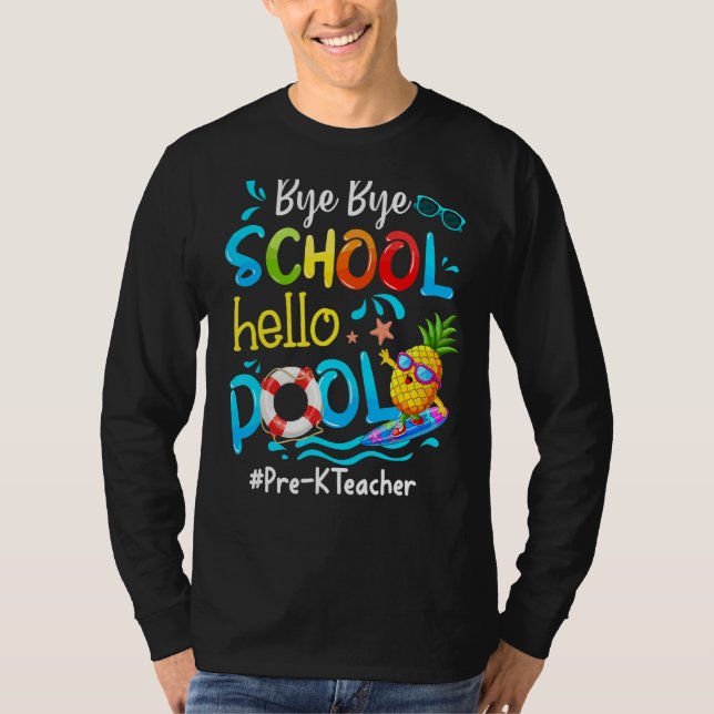 Pineapple Pre K Teacher Bye Bye School Hello Pool  T-Shirt (Front)