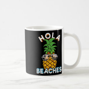Pineapple Sungles Hola Beaches Funny Beach Vacatio Coffee Mug