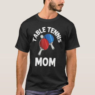   Ping Pong Designs For Mom Women Table Tennis Pla T-Shirt