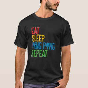 Ping Pong Eat Sleep Repeat Table Tennis Player Tra T-Shirt