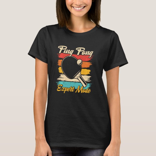 Ping Pong Expert Mode Funny Table Tennis Player Re T-Shirt (Front)