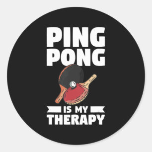 Ping Pong Is My Therapy Table Tennis  Classic Round Sticker