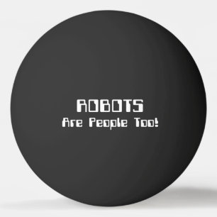 Ping Pong Les ROBOTS Sont Aussi Des Gens ! balle de ping-pon