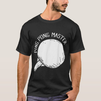 Ping Pong Master Funny Saying Table Tennis T-Shirt