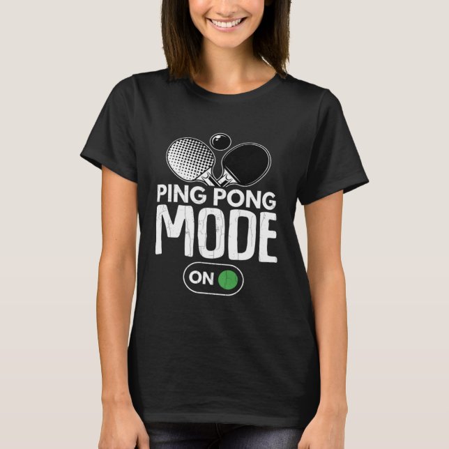 Ping Pong Mode On  Table Tennis Player Coach Graph T-Shirt (Front)