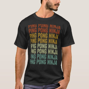 Ping Pong Ninja Table Tennis Ping Pong Ninja T-Shirt
