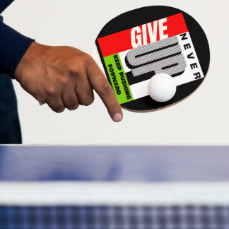 Ping Pong Paddle never give up pushing forward