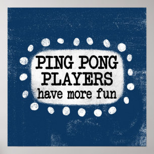 Ping Pong Players Have More Fun Poster Wall Art