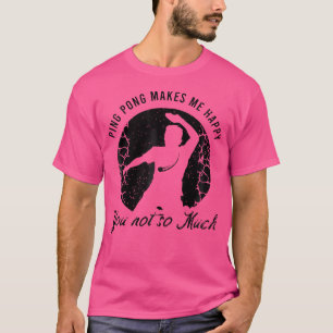 Ping Pong Saying For A Lover Of Table Tennis Or Pi T-Shirt