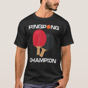 Ping Pong Table Tennis Champion Ping Pong Paddle T-Shirt