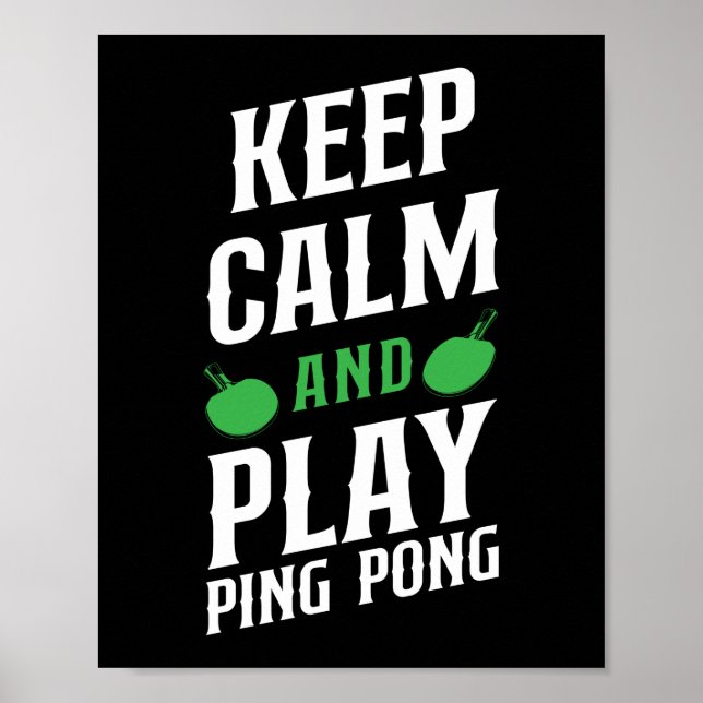 Ping Pong Table Tennis Keep Calm And Play Ping Poster (Front)