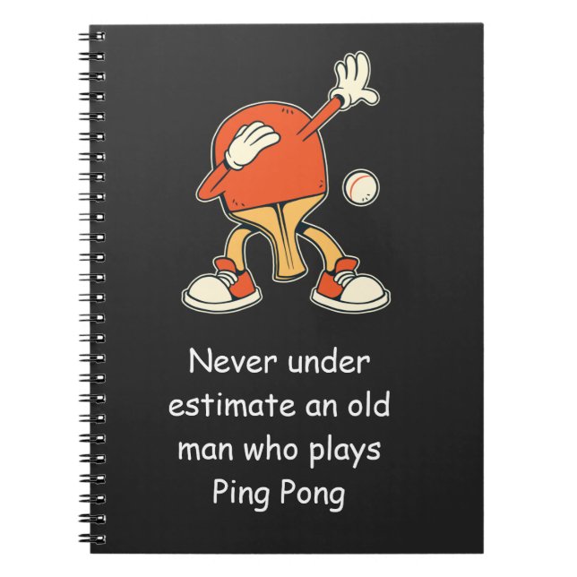 Ping Pong Table Tennis Never Underestimate  Notebook (Front)