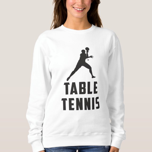Ping Pong Table Tennis Paddle Player Gift Idea Sweatshirt (Front)