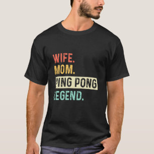 Ping Pong Table Tennis sports wife mom ping pong l T-Shirt