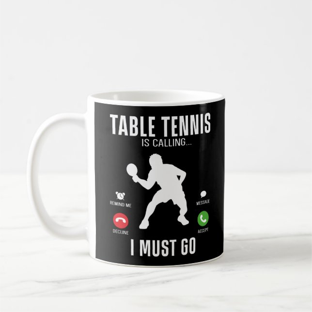 Ping Pong Table Tennis Table Tennis Is Calling I Coffee Mug (Left)